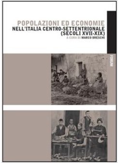 POPOLAZIONI ED ECONOMIE NELL'ITALIA CENTRO-SETTENTRIONALE (SECOLI XVII-XIX)