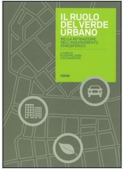 RUOLO DEL VERDE URBANO NELLA MITIGAZIONE DELL'INQUINAMENTO ATMOSFERICO (IL)