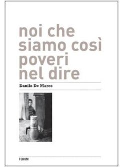 NOI CHE SIAMO COSI' POVERI NEL DIRE