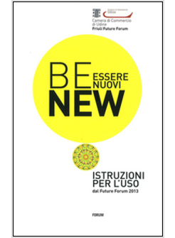 ESSERI NUOVI. ISTRUZIONI PER L'USO DALLA PRIMA EDIZIONE DEL FUTURE FORUM DI UDIN