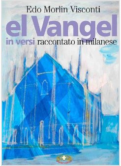 EL VANGEL IN VERSI  + CD      RACCONTATO IN MILANESE