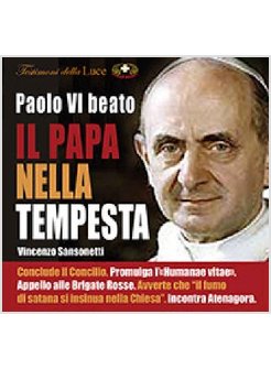 PAOLO VI BEATO. IL PAPA DELLA TEMPESTA