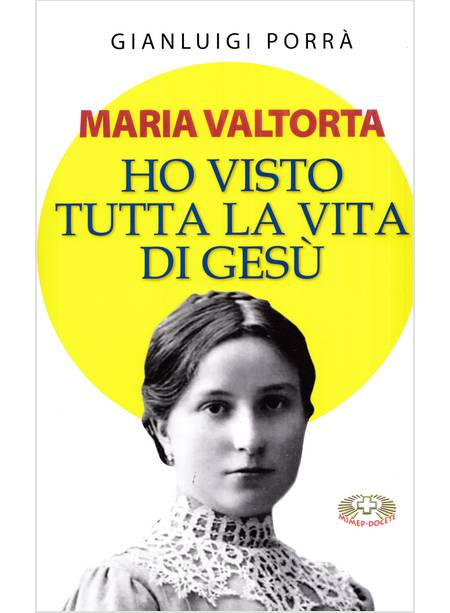 MARIA VALTORTA HO VISTO TUTTA LA VITA DI GESU'