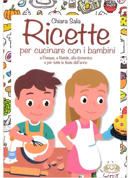 RICETTE PER CUCINARE CON I BAMBINI A PASQUA A NATALE ALLA DOMENICA E PER TUTTI