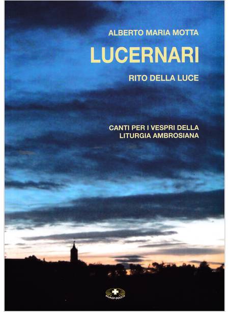 LUCERNARI RITO DELLA LUCE CANTI PER I VESPRI DELLA LITURGIA AMBROSIANA