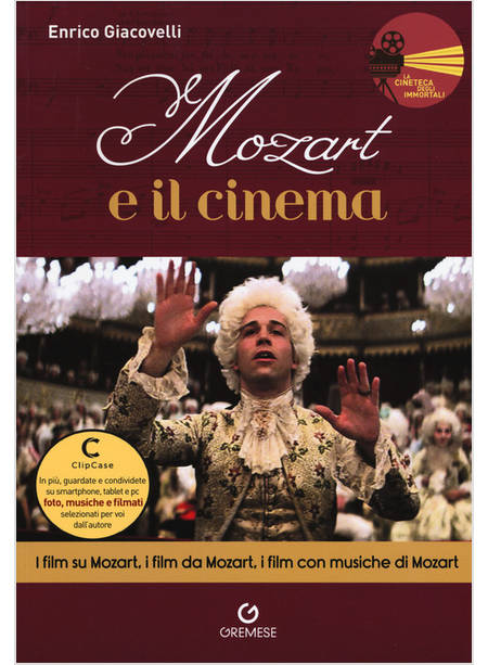 MOZART E IL CINEMA. I FILM SU MOZART, I FILM DA MOZART, I FILM CON MUSICHE DI MO