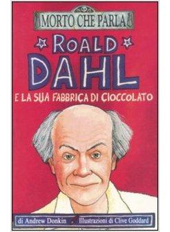 ROALD DAHL E LA SUA FABBRICA DI CIOCCOLATO