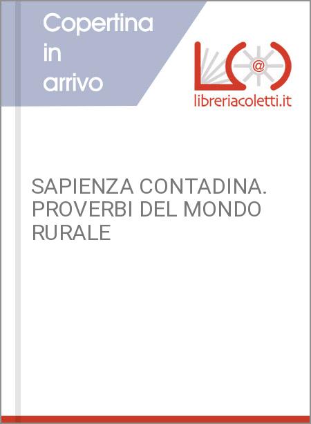 SAPIENZA CONTADINA. PROVERBI DEL MONDO RURALE