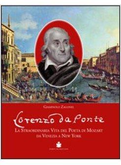 LORENZO DA PONTE LA STRAORDINARIA VITA DEL POETA DI MOZART DA VENEZIA A NEW