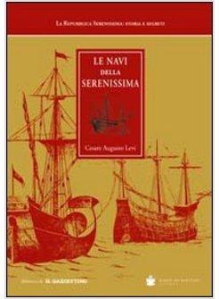 NAVI DELLA SERENISSIMA. RIPRODOTTE DA CODICI MARMI E DIPINTI (LE)