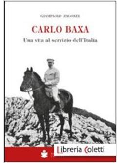 CARLO BAXA. UNA VITA AL SERVIZIO DELL'ITALIA