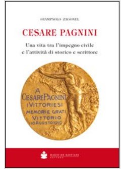 CESARE PAGNINI. UNA VITA TRA L'IMPEGNO CIVILE E L'ATTIVITA' DI STORICO E