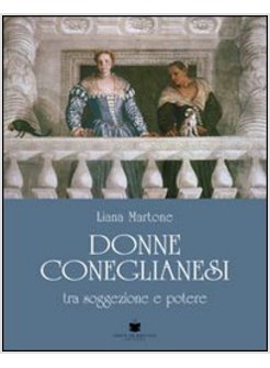 DONNE CONEGLIANESI. TRA SOGGEZIONE E POTERE