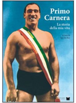 PRIMO CARNERA. LA STORIA DELLA MIA VITA