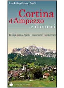 CORTINA D'AMPEZZO E DINTORNI. RIFUGI, PASSEGGIATE, ESCURSIONI, VIE FERRATE