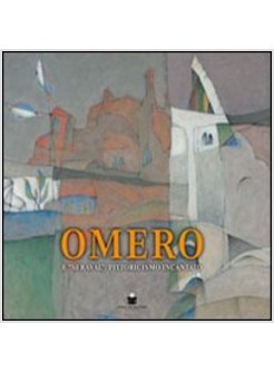 OMERO. E «SERAVAL»: PITTORICISMO INCANTATO