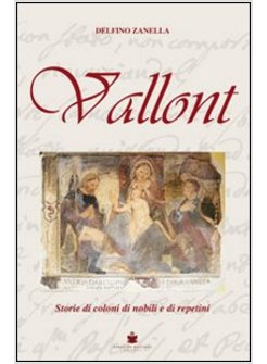 VALLONT. STORIE DI COLONI DI NOBILI E DI REPETINI