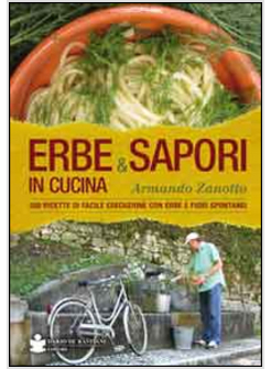 ERBE & SAPORI IN CUCINA. 350 RICETTE DI FACILE ESECUZIONE CON ERBE E FIORI SPONT