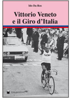 VITTORIO VENETO E IL GIRO D'ITALIA