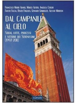 DAL CAMPANILE AL CIELO. SOGNI, LOTTE, PROCESSI E VITTORIE DEI SERENISSIMI