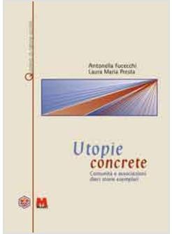 UTOPIE CONCRETE COMUNITA' E ASSOCIAZIONI DIECI STORIE ESEMPLARI