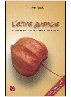 ALTRA GUANCIA EDUCARE ALLA NONVIOLENZA (L')