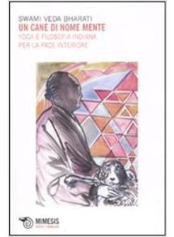 CANE DI NOME MENTE YOGA E FILOSOFIA INDIANA PER LA PACE INTERIORE