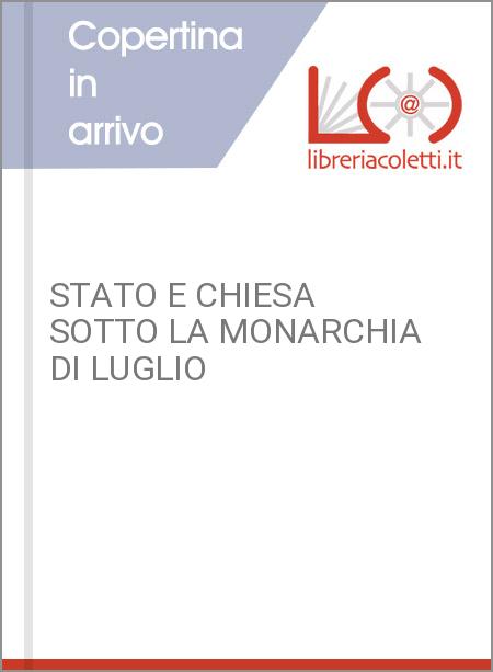 STATO E CHIESA SOTTO LA MONARCHIA DI LUGLIO