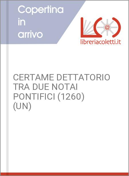 CERTAME DETTATORIO TRA DUE NOTAI PONTIFICI (1260) (UN)