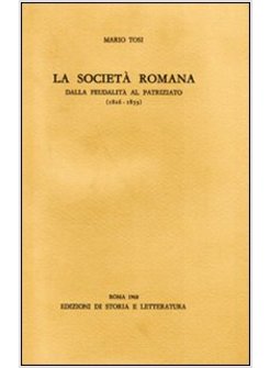 SOCIETA' ROMANA DALLA FEUDALITA' AL PATRIZIATO (1816-1853) (LA)