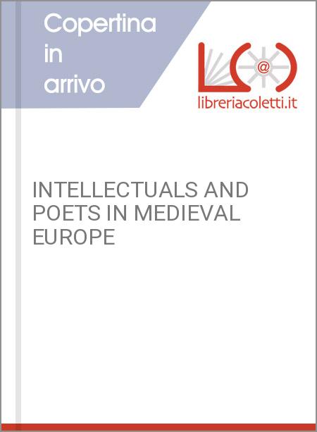 INTELLECTUALS AND POETS IN MEDIEVAL EUROPE