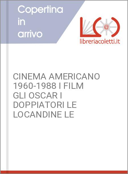 CINEMA AMERICANO 1960-1988 I FILM GLI OSCAR I DOPPIATORI LE LOCANDINE LE