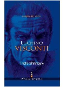 LUCHINO VISCONTI IL TEATRO DELL'IMMAGINE