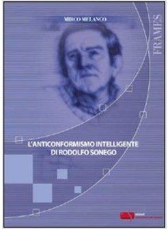 ANTICONFORMISMO INTELLIGENTE DI RODOLFO SONEGO (L')