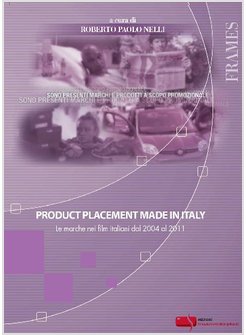 PRODUCT PLACEMENT MADE IN ITALY. LE MARCHE NEI FILM ITALIANI DAL 2004 AL 2011