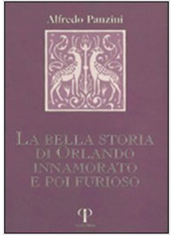 BELLA STORIA DI ORLANDO INNAMORATO E POI FURIOSO (LA)