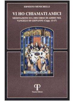 VI HO CHIAMATO AMICI MEDITAZIONI SUL DISCORSO DI ADDIO NEL VANGELO DI GIOVANNI