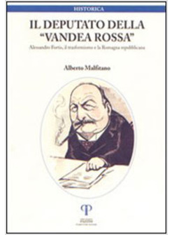 DEPUTATO DELLA VANDEA ROSSA ALESSANDRO FORTIS IL TRASFORMISMO E LA ROMAGNA (IL