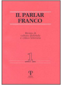 PARLAR FRANCO RIVISTA DI CULTURA DIALETTALE E CRITICA LETTERARIA (IL)