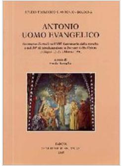 ANTONIO UOMO EVANGELICO ATTI DEL CONVEGNO DI STUDI NELL'8º CENTENARIO DELLA