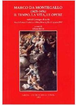 MARCO DA MONTEGALLO (1425-1496) IL TEMPO LA VITA LE OPERE ATTI DEL CONVEGNO