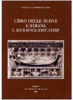 LIBRO DELLE NUOVE E STRANE E MERAVIGLIOSE COSE VOLGARIZZAMENTO ITALIANO DEL