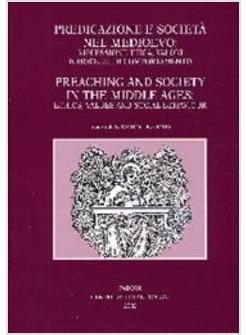 PREDICAZIONE E SOCIETA' NEL MEDIOEVO RIFLESSIONE ETICA VALORI E MODELLI DI