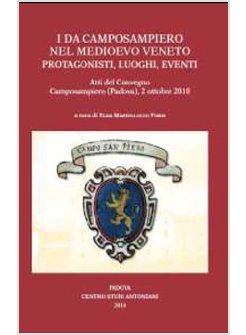 DA CAMPOSAMPIERO NEL MEDIOEVO VENETO. PROTAGONISTI, LUOGHI, EVENTI. ATTI DEL CON