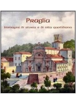 PRAGLIA IMMAGINI DI STORIA E DI VITA QUOTIDIANA