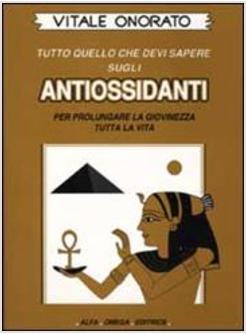 TUTTO QUELLO CHE DEVI SAPERE SUGLI ANTIOSSIDANTI PER PROLUNGARE LA GIOVINEZZA