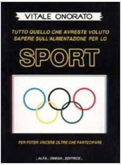 SPORT TUTTO QUELLO CHE AVRESTE VOLUTO SAPERE SULL'ALIMENTAZIONE PER LO SPORT