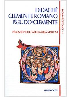 PADRI APOSTOLICI (I). VOL. 1: DIDACHE-CLEMENTE ROMANO-PSEUDO-CLEMENTE