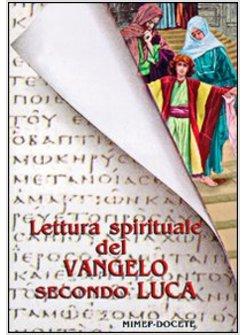 LETTURA SPIRITUALE DEL VANGELO SECONDO LUCA