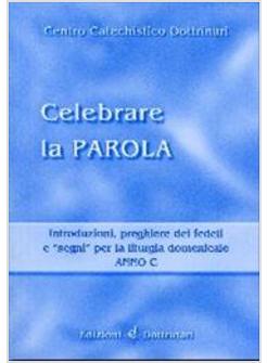 CELEBRARE LA PAROLA C INTRODUZIONI PREGHIERE DEI FEDELI SEGNI PER LA LITURGIA